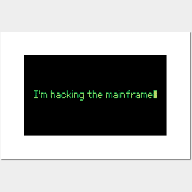 Hacking the Mainframe Wall Art by Kudden